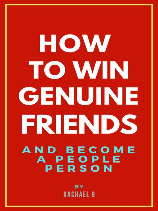 Title details for How to Win Genuine Friends and Become a People Person by Rachael B - Available